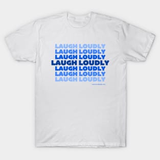 Blue Laugh Loudly T-Shirt